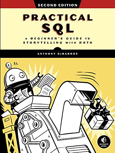 Practical Sql, 2Nd Edition: A Beginner's Guide To Storytelling With Data