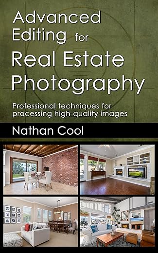 Advanced Editing For Real Estate Photography: Professional Techniques For Processing High-Quality Images