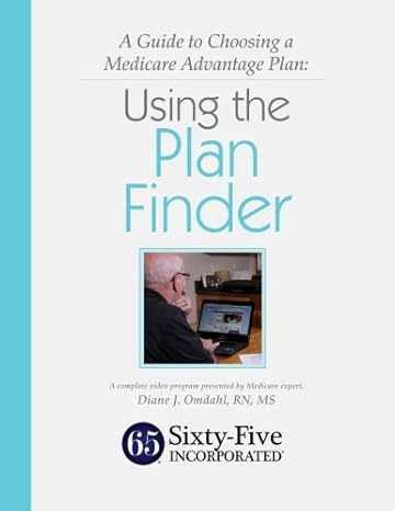 A Guide To Choosing A Medicare Advantage Plan: Using The Plan Finder: Supplemental Educational Materials
