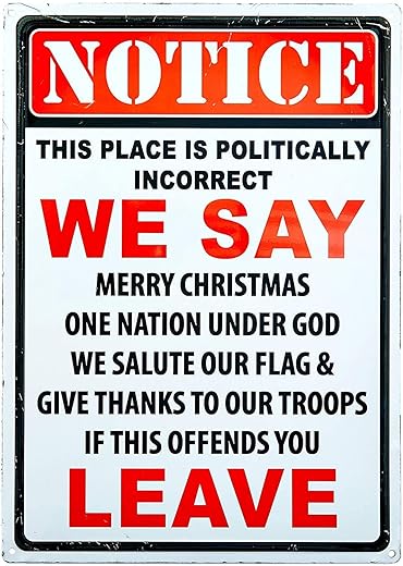 Basidfs Notice This Place Is Politically Incorrect If This Offends You Leave Metal Sign 8X12 Indoor Outdoor