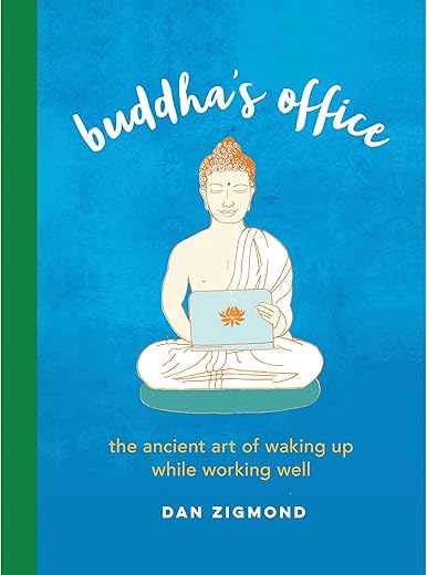 Buddha'S Office: The Ancient Art Of Waking Up While Working Well