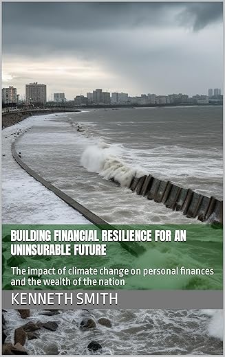 Building Financial Resilience For An Uninsurable Future: The Impact Of Climate Change On Personal Finances And The Wealth Of The Nation