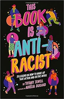 By Tiffany Jewell-This Book Is Anti-Racist: 20 Lessons On How To Wake Up, Take Action, And Do The Work -Paperback