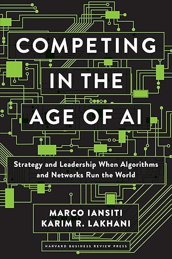 Competing In The Age Of Ai: Strategy And Leadership When Algorithms And Networks Run The World