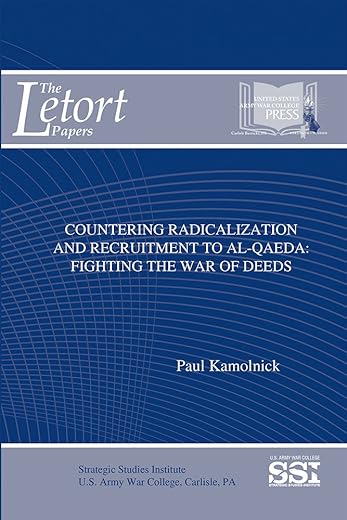 Countering Radicalization And Recruitment To Al-Qaeda: Fighting The War Of Deeds (Letort Papers)