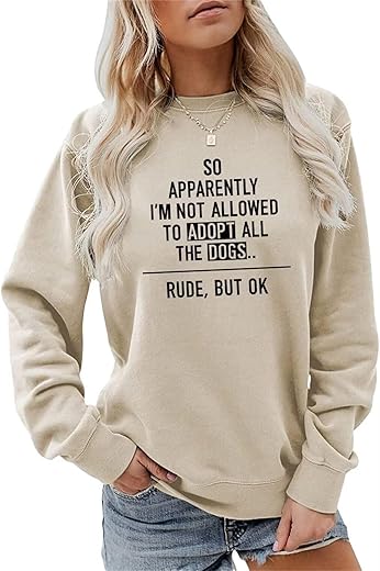 Dudihohx Dog Mama Pullover Sweatshirt Women'S So Apparently I'M Not Allowed To Adopt All Dogs Graphic Crewneck Pullover Beige