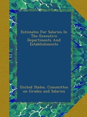 Estimates For Salaries In The Executive Departments And Establishments