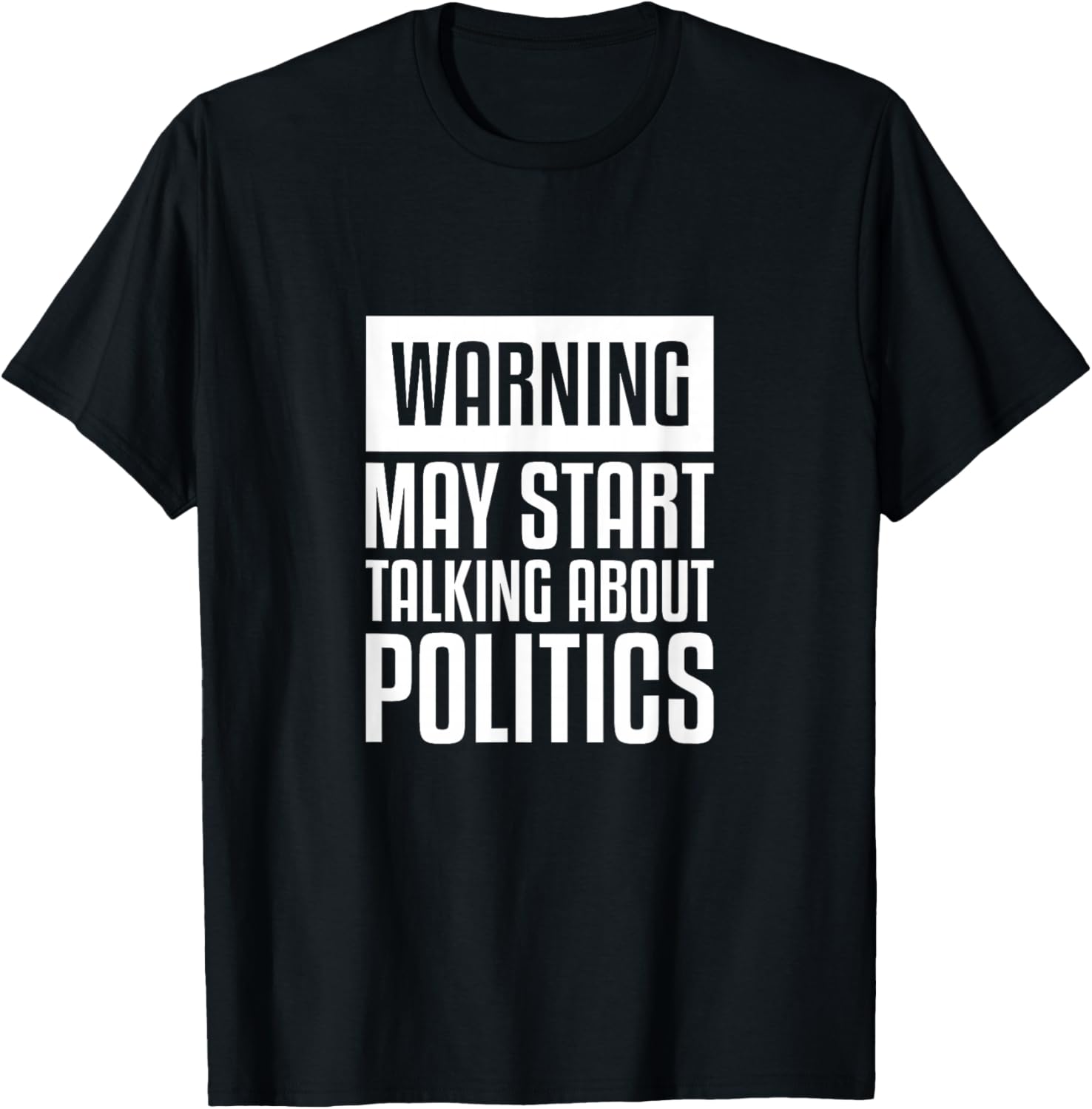Funny Political T Shirts Gift For Political Junkies: Warning T-Shirt