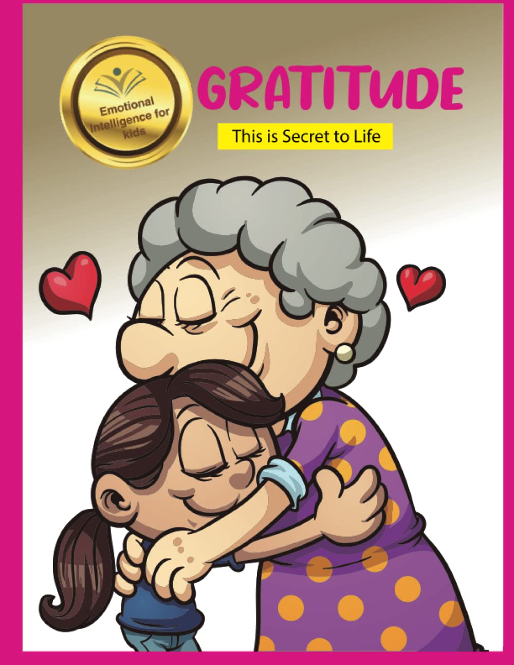Gratitude - This Is The Secret To Life: (Children´s Books About Gratitude, Making A Good Choices And Emotions Management, Kids Age 6 To 10) (Emotional Intelligence For Kids)