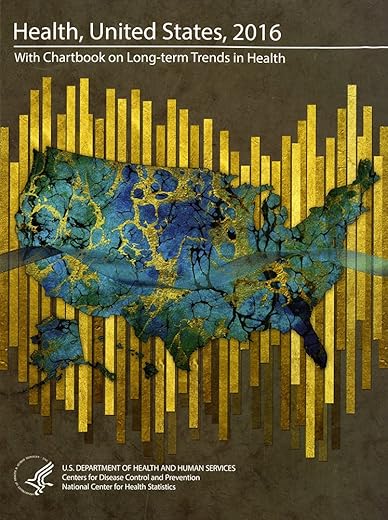 Health, United States: With Chartbook On Long-Term Trends In Health And Health United States 2016 In Brief