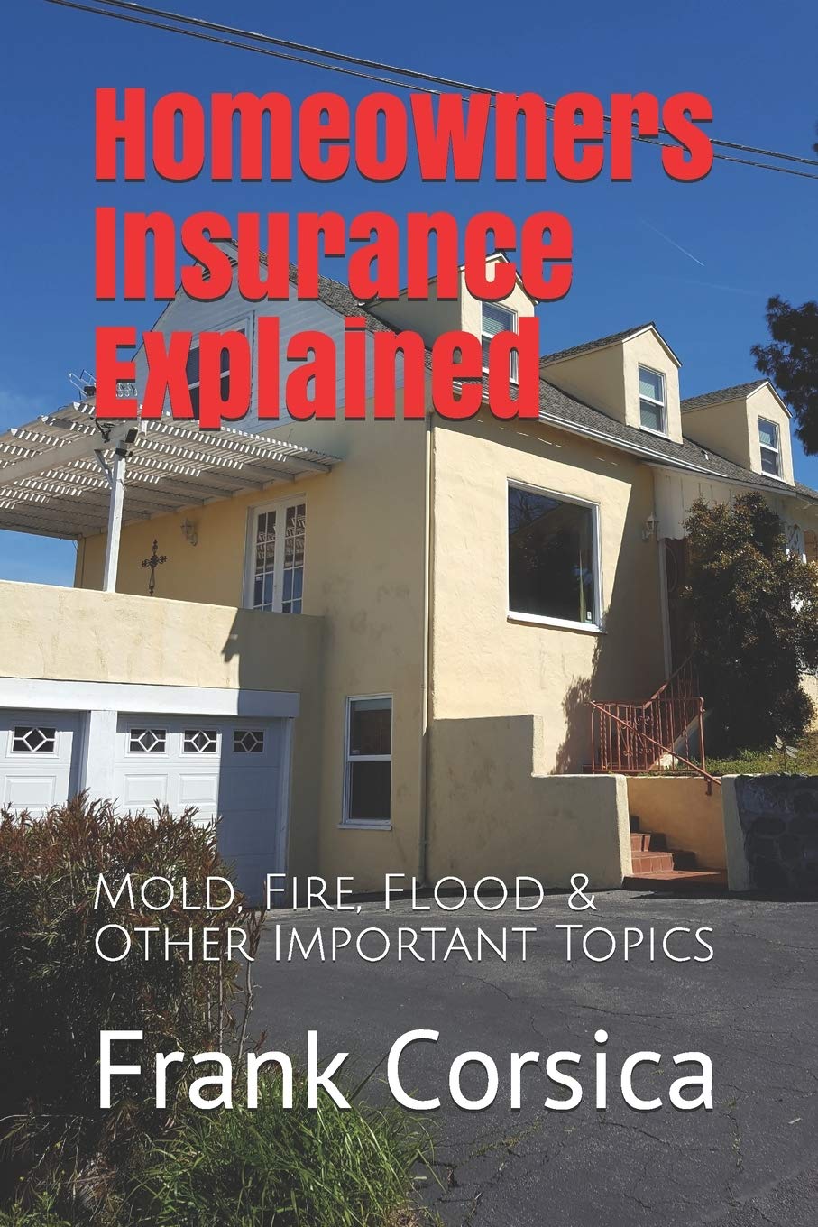 Homeowners Insurance Explained: Mold, Fire, Flood &Amp; Other Important Topics