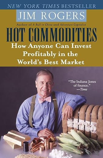 Hot Commodities: How Anyone Can Invest Profitably In The World'S Best Market