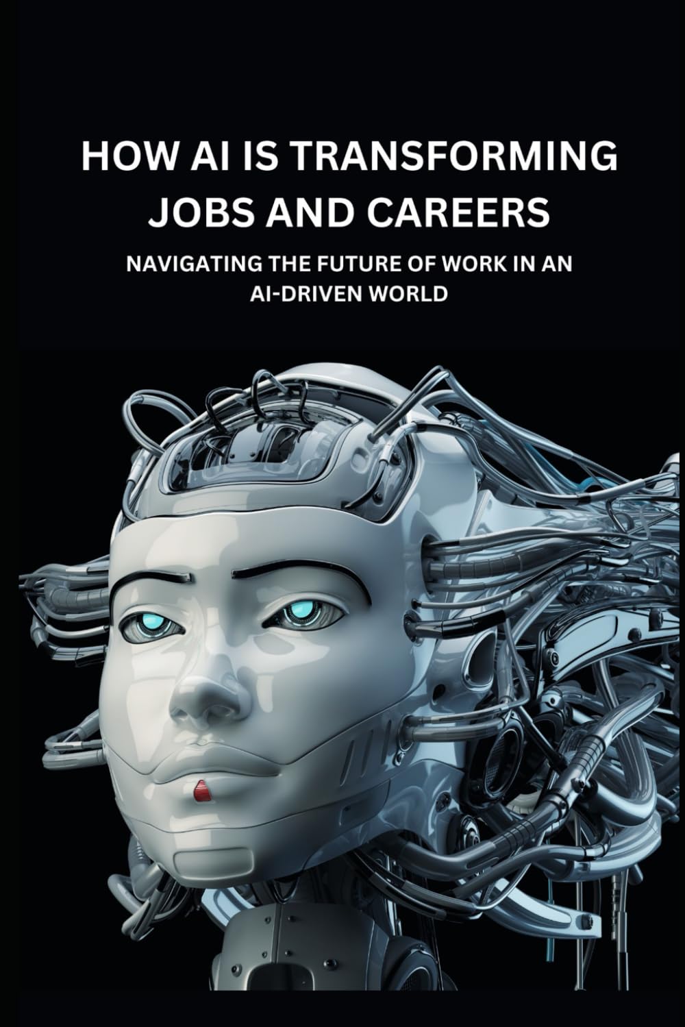 How Ai Is Transforming Jobs And Careers: Navigating The Future Of Work In An Ai-Driven World