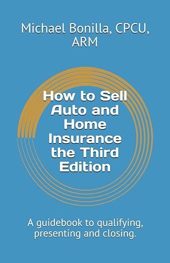 How To Sell Auto And Home Insurance The Third Edition: A Guidebook To Qualifying, Presenting And Closing.