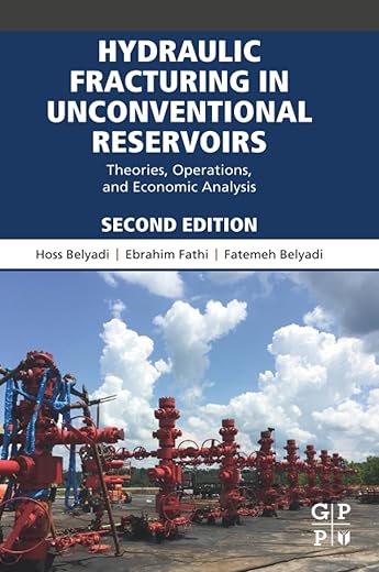 Hydraulic Fracturing In Unconventional Reservoirs: Theories, Operations, And Economic Analysis