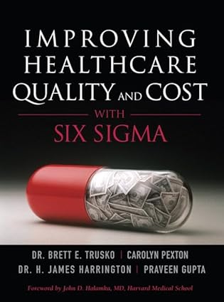Improving Healthcare Quality And Cost With Six Sigma (Paperback)