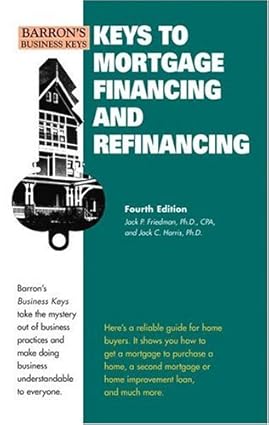 Keys To Mortgage Financing &Amp; Refinancing (Barron'S Business Keys)