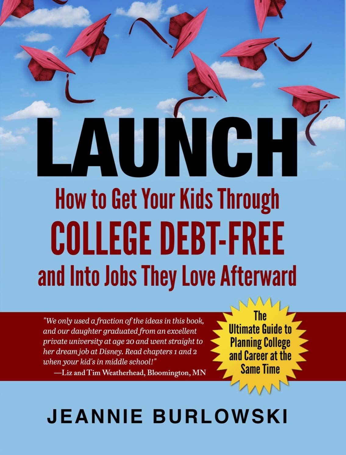 Launch: How To Get Your Kids Through College Debt-Free And Into Jobs They Love Afterward