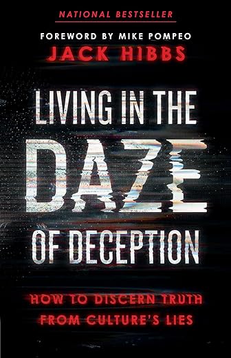 Living In The Daze Of Deception: How To Discern Truth From Culture’s Lies