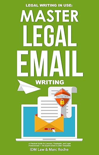 Master Legal Email Writing: A Practical Emailing Guide For Lawyers, Paralegals, And Law Professionals + 100 Expert Email &Amp; Letter Templates (Law Books ... Writing, Vocabulary &Amp; Terminology Book 3)