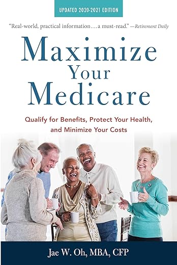 Maximize Your Medicare: 2020-2021 Edition: Qualify For Benefits, Protect Your Health, And Minimize Your Costs