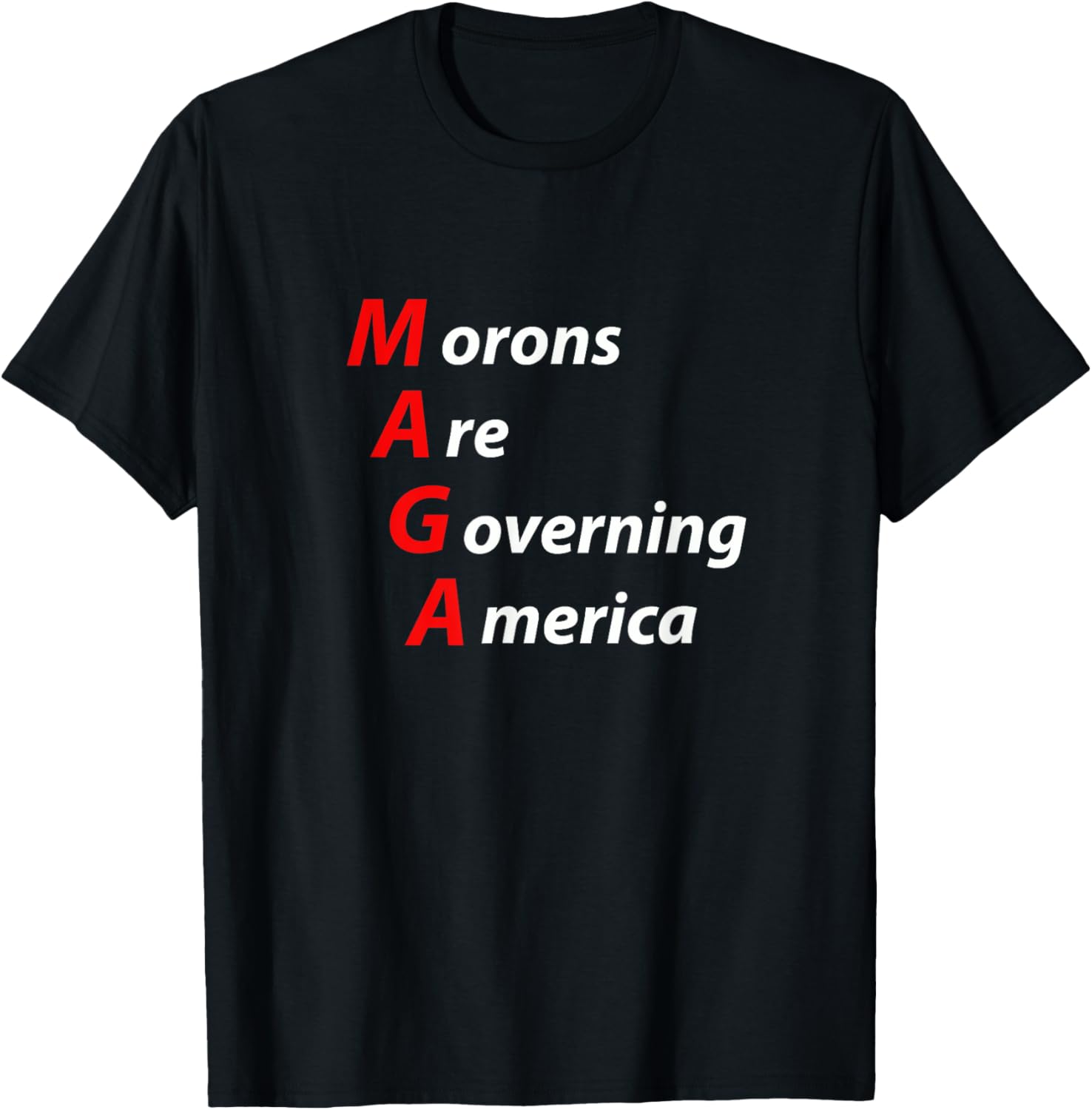 Morons Are Governing America Anti Trump Political T-Shirt