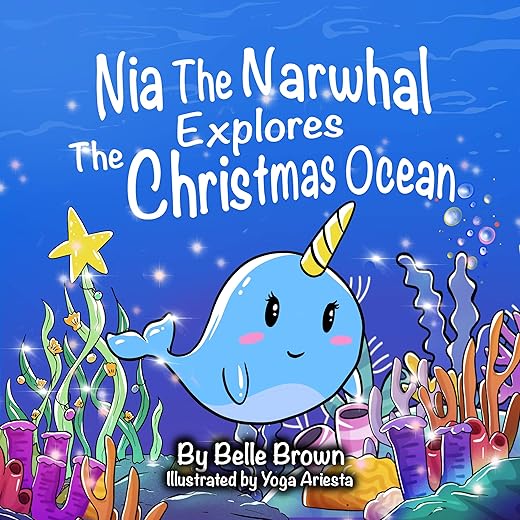Nia The Narwhal Explores The Christmas Ocean (Sight Words Storybooks Book 3)