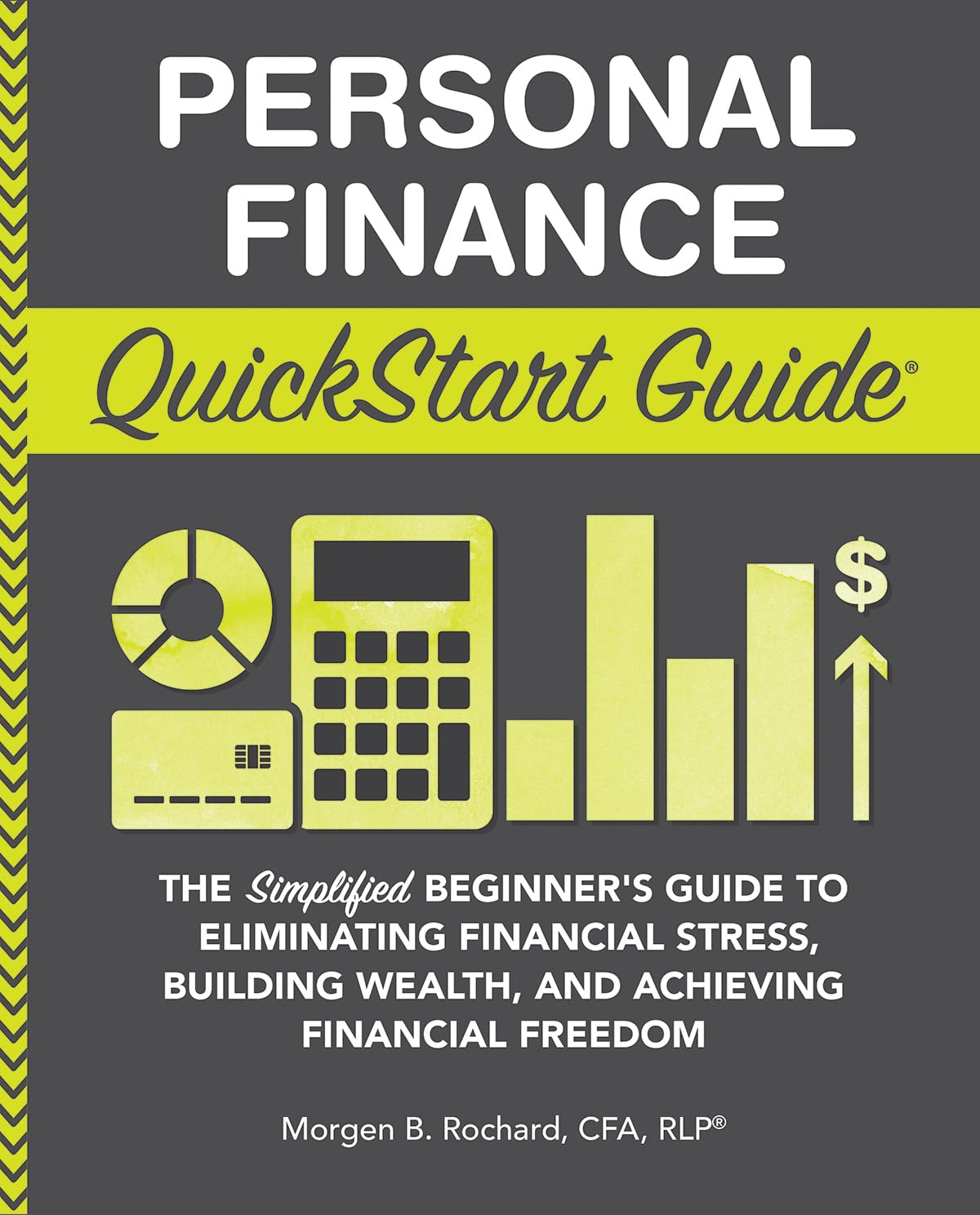 Personal Finance Quickstart Guide: The Simplified Beginner’s Guide To Eliminating Financial Stress, Building Wealth, And Achieving Financial Freedom (Quickstart Guides™ - Finance)