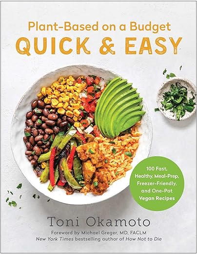 Plant-Based On A Budget Quick &Amp; Easy: 100 Fast, Healthy, Meal-Prep, Freezer-Friendly, And One-Pot Vegan Recipes