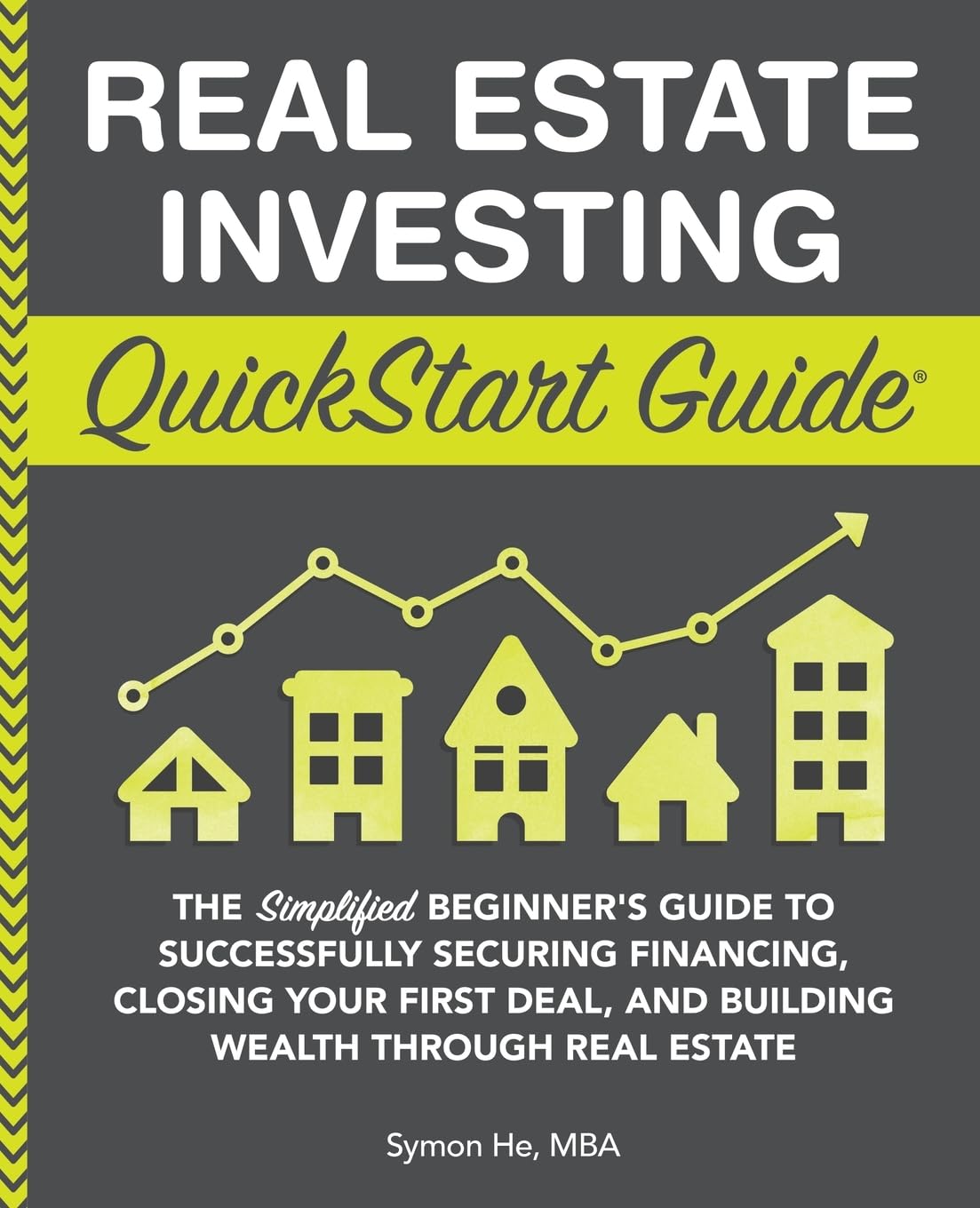 Real Estate Investing Quickstart Guide: The Simplified Beginner’s Guide To Successfully Securing Financing, Closing Your First Deal, And Building ... Real Estate (Quickstart Guides™ - Finance)