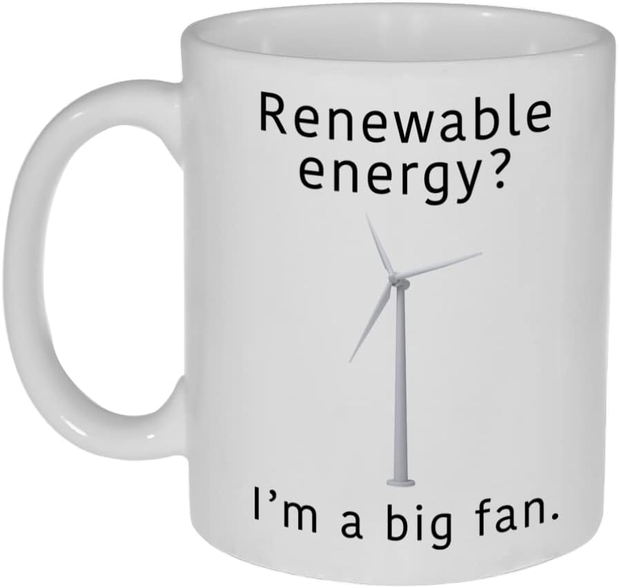 Renewable Energy? I'M A Big Fan Funny 11 Ounce Coffee Or Tea Mug