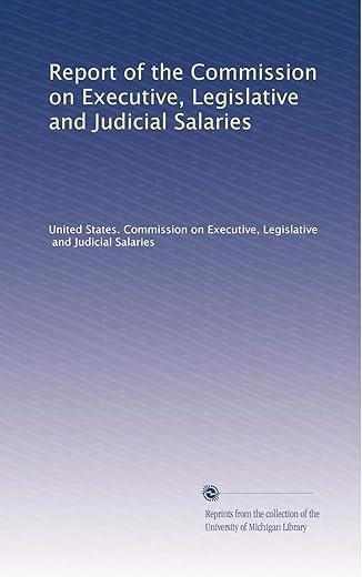 Report Of The Commission On Executive, Legislative And Judicial Salaries