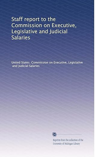 Staff Report To The Commission On Executive, Legislative And Judicial Salaries