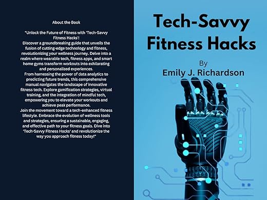 Tech-Savvy Fitness Hacks: Revolutionize Your Wellness Journey With Smart Solutions And High-Tech Strategies