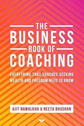 The Business Book Of Coaching: The Ultimate Guide To A 7-Figure Coaching Business