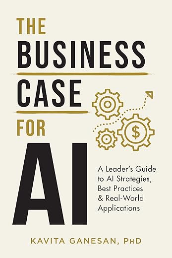 The Business Case For Ai: A Leader'S Guide To Ai Strategies, Best Practices &Amp; Real-World Applications