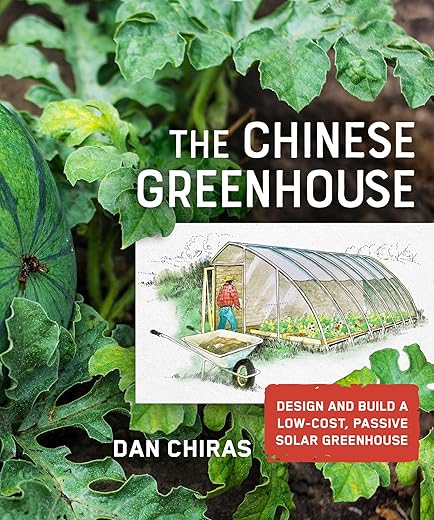 The Chinese Greenhouse: Design And Build A Low-Cost, Passive Solar Greenhouse (Mother Earth News Wiser Living Series)