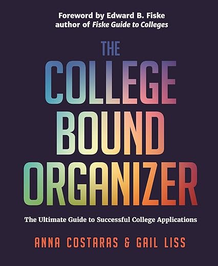 The College Bound Organizer: The Ultimate Guide To Successful College Applications (College Applications, College Admissions, And College Planning Book)