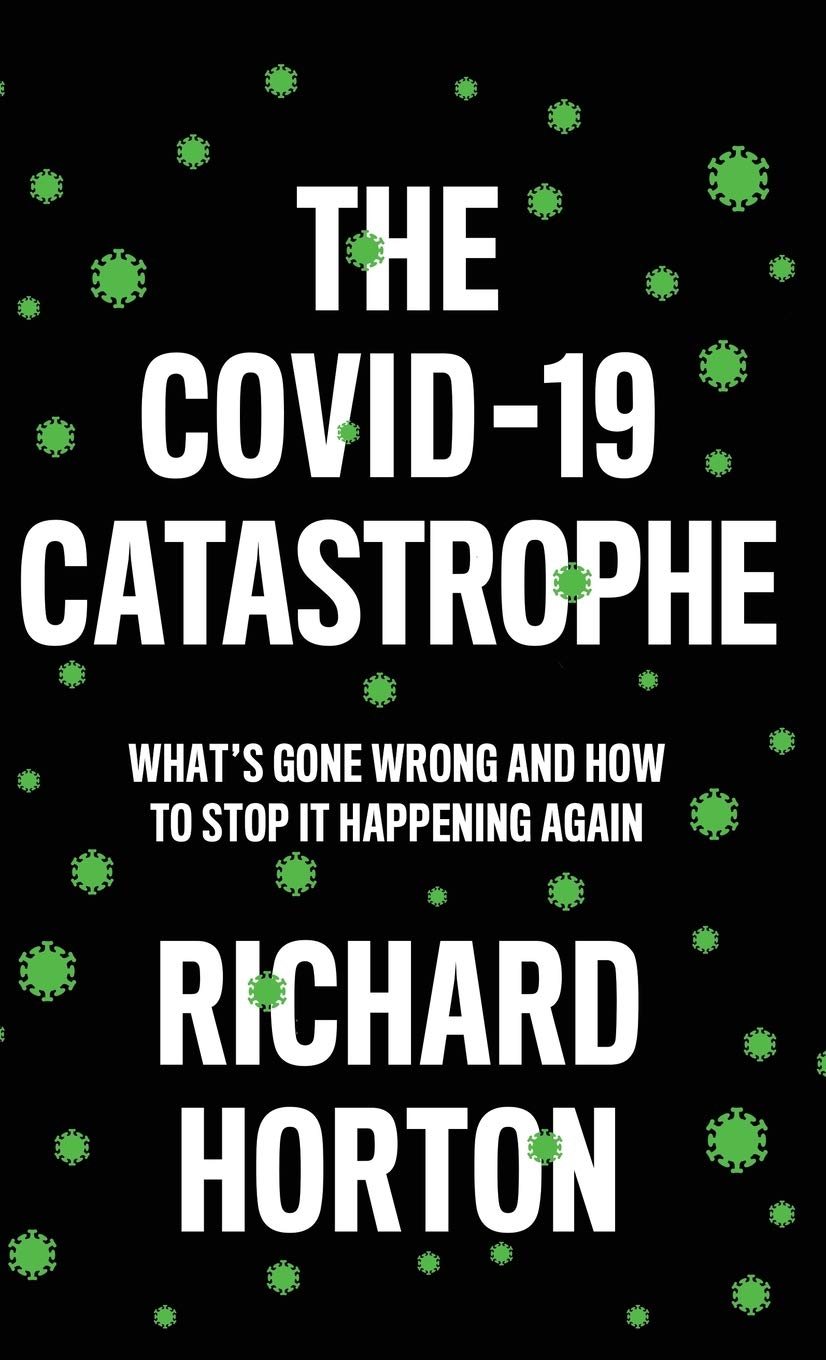 The Covid-19 Catastrophe: What'S Gone Wrong And How To Stop It Happening Again