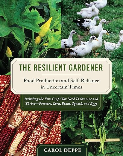 The Resilient Gardener: Food Production And Self-Reliance In Uncertain Times