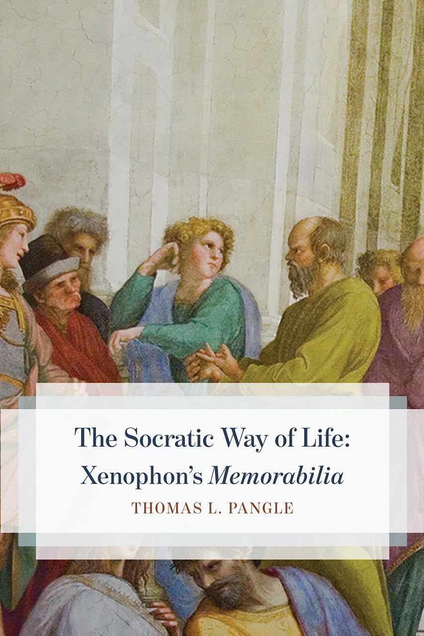 The Socratic Way Of Life: Xenophon’s “Memorabilia”