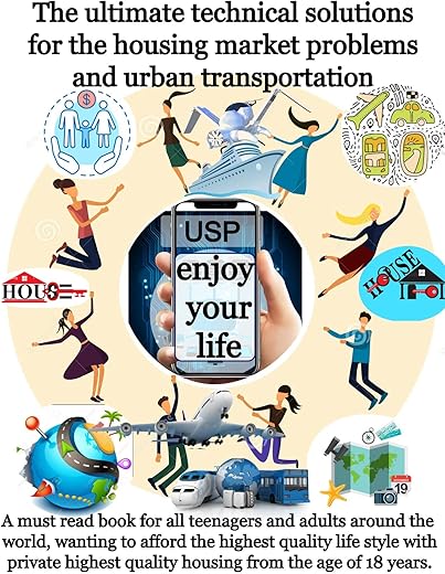 The Ultimate Technical Solutions For The Housing Market Problems &Amp; Urban Transportation: A Global Panoramic View On Housing, Transportation &Amp; Urban Environment Design With Perfect Public Space Design