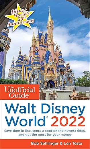 The Unofficial Guide To Walt Disney World 2022 (Unofficial Guides)