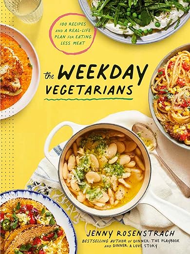 The Weekday Vegetarians: 100 Recipes And A Real-Life Plan For Eating Less Meat: A Cookbook