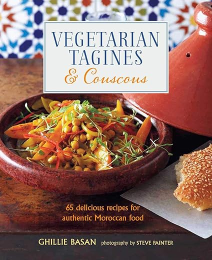 Vegetarian Tagines &Amp; Couscous: 65 Delicious Recipes For Authentic Moroccan Food